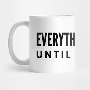 Everything Is Fine Until It Isn't - Funny Sayings Mug